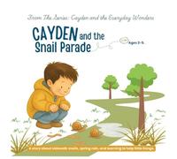 Cayden and the Snail Parade: A story about sidewalk snails, spring rain, and learning to help little things: 1