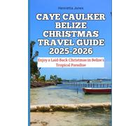 Caye Caulker Belize Christmas Travel Guide 2025-2026: Enjoy a Laid-Back Christmas in Belize’s Tropical Paradise