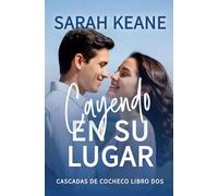Cayendo en su lugar: Un dulce romance contemporáneo
