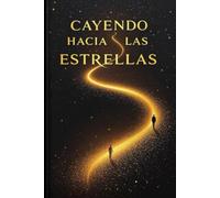 Cayendo Hacia Las Estrellas: Mi camino desde las caídas hasta la gloria mundial