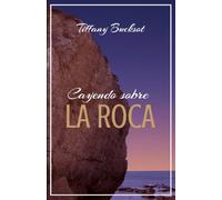 Cayendo Sobre la Roca: Haciendo fuerte un carácter débil