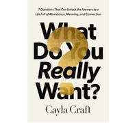 Cayla Craft What Do You Really Want? (Copertina rigida)
