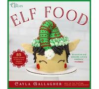 Cayla Gallagher Elf Food (Copertina rigida) Whimsical Treats