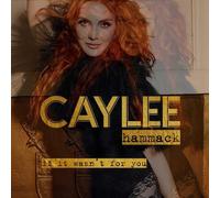 Caylee Hammack - If It Wasnt For You - Cd