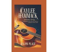 CAYLEE HAMMACK: Unbroken Strings - A Biography of the Life and Music of a Fearless Country Soul