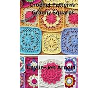 Caylie-Jen Arnold Crochet Patterns Granny Squares (Tascabile)