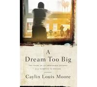 Caylin Louis Moore A Dream Too Big (Tascabile)