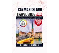 Cayman island travel guide 2026: Your Comprehensive Guide to Exploring the Beauty, Culture, and Adventures of the Cayman Islands in 2026