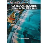 Cayman Islands Images Coffee Table Book for All : Beautiful Pictures Tour Generated By AI for Relaxing & Meditation, for Travel & Beaches Lovers, & ... Boundaries of Traditional Artistic Creation.