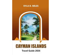 Cayman Islands Travel Guide 2026: Discover Caribbean Pristine Beaches, Luxury Resorts, Local Cuisine and Adventure Activities