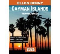 Cayman Islands Travel Guide 2026 (Full-color travel guide): Your Guide to Pristine Beaches, Hidden Treasures, and Epic Adventures in the Heart of the Caribbean