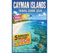 CAYMAN ISLANDS TRAVEL GUIDE 2026: Grand Cayman, Cayman Brac, and Little Cayman | Dive Sites, Seven Mile Beach, Stingray City, Local Food, and Cruise Day Planning with Itineraries and Maps