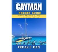 CAYMAN POCKET GUIDE: Unveiling the Essence of Luxury, Leisure, and Local Traditions”