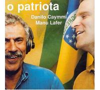CAYMMI, DANILO/MANU LAFER - O PATRIOTA
