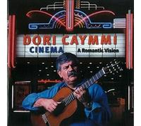 CAYMMI, DORI - CINEMA A ROMANTIC VISION