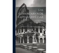 Cayo Julio César Los Comentarios De Cayo Julio César (Copertina rigida)