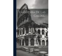 Cayo Julio César Plutarco La Guerra De Las Galias... (Copertina rigida)