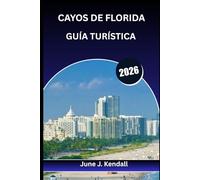 CAYOS DE FLORIDA GUÍA TURÍSTICA 2026: El mejor compañero, milla a milla, del Caribe estadounidense