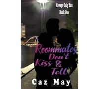 Caz May Roommates Don't Kiss & Tell (Tascabile) Always Only You