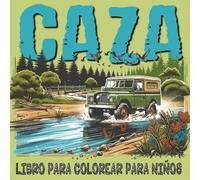 Caza Libro para colorear para niños: 54 páginas para colorear de la vida silvestre para los niños con los ciervos, patos, bosques, cazadores y más.