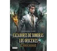 Cazadores de sombras. Los orígenes 2 : príncipe mecánico [Lingua spagnola]