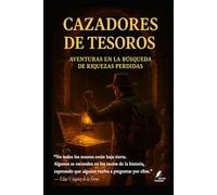 Cazadores de Tesoros: Aventuras en la búsqueda de riquezas perdidas