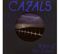 Cazals - What Of Our Future
