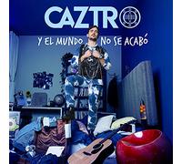 Caztro – Y El Mundo No Se Acabo – Sony Music