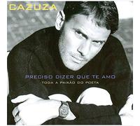 Cazuza - Preciso Dizer Que Te Amo - Toda Paixao Do Poeta