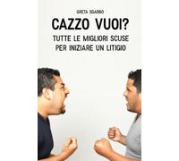 CAZZO VUOI?: Tutte le migliori scuse per iniziare un litigio