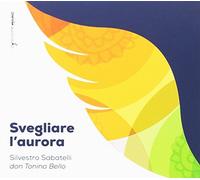 Silvestro Sabatell Silvestro Sabatelli Don Tonino Bello: Svegliare L'auror (CD)
