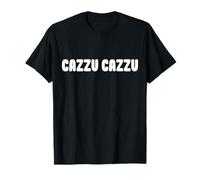 Cazzu Cazzu... Calabria Modo di Dire Divertente Calabrese Maglietta