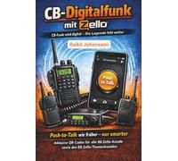 CB-Digitalfunk mit Zello | CB-Funk wird digital mit der Zello-App: Push-to-Talk wie früher - nur smarter | Inklusive QR-Codes für 80 Zello-Kanäle sowie den 80 Zello-Themenkanälen