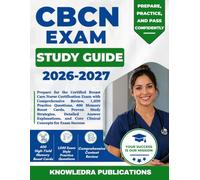 CBCN EXAM STUDY GUIDE 2026-2027: Prepare for the Certified Breast Care Nurse Certification Exam with Comprehensive Review, 1,050 Practice Questions, ... Explanations, and Core Clinical Concep...