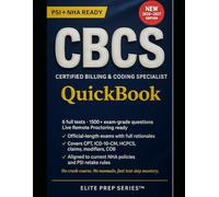 CBCS CERTIFIED BILLING & CODING SPECIALIST EXAM QUICKBOOK 2026-2027: 1500+ Exam-Grade Questions, Correct Answers, Detailed Explanations, Strategies, 6 ... Review Needed - NHA Certified Billing &