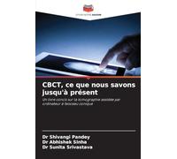 CBCT, ce que nous savons jusqu'à présent: Un livre concis sur la tomographie assistée par ordinateur à faisceau conique