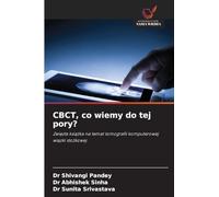 CBCT, co wiemy do tej pory?: Zwi¿z¿a ksi¿¿ka na temat tomografii komputerowej wi¿zki sto¿kowej