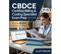 CBDCE Certified Billing & Coding Specialist Exam Prep 2025-2026: CBDCE Certified Billing & Coding Specialist Exam Prep 2025-2026