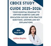 CBDCE Study Guide 2025-2026: Your Essential Roadmap to Certified Diabetes Care and Education Success with Practice Questions, Answers and Key Explanations.