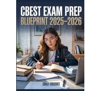 CBEST Exam Prep Blueprint 2025-2026: Comprehensive Study Guide with Practice Questions, Test Strategies, and Review for the California Basic Educational Skills Test