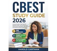 CBEST STUDY GUIDE 2026: Comprehensive Test Prep for Reading, Math, and Writing with 2,500 Practice Questions, 500 Flashcards and Detailed Answer Explanations