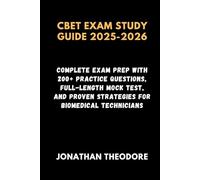 CBET EXAM STUDY GUIDE 2025-2026: Complete Exam Prep with 200+ Practice Questions, Full-Length Mock Test, and Proven Strategies for Biomedical Technicians