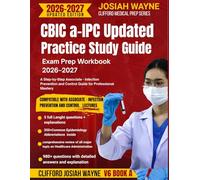 CBIC a-IPC Updated Practice Study Guide: Exam Prep Workbook 2026-2027: A Step-by-Step Associate - Infection Prevention and Control Guide for Professional Mastery