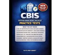 CBIS CERTIFIED BRAIN INJURY SPECIALIST EXAM PREP QUICKBOOK: PRACTICE TESTS AND CRASH-COURSE RATIONALES: Four Full-Length Simulations with 25-Question ... Adaptive Retake Packs, and Applied Strategy