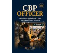 CBP Officer: The Honest Guide for First Career Starters and Career Switchers
