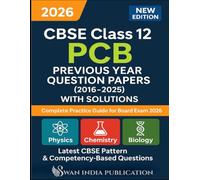CBSE Class 12 PCB Previous Year Question Papers (2016-2025) with Solutions: Complete Practice Guide for Board Exam 2026 | Physics • Chemistry • Biology | Latest CBSE & Competency-Based Questions