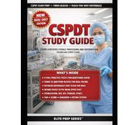 CBSPD CSPDT EXAM QUICKBOOK FOR STERILE PROCESSING TECHNICIANS: MASTER WORKFLOW-BASED PRACTICE, DETAILED RATIONALES, AND BLUEPRINT ESSENTIALS