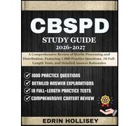 CBSPD STUDY GUIDE 2026-2027: A Comprehensive Review of Sterile Processing and Distribution, Featuring 1,000 Practice Questions, 10 Full-Length Tests, and Detailed Answer Rationales