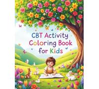 CBT Activity Coloring Book For Kids: Empowering Kids’ Minds Through Creative CBT and Journaling. Meditative coloring pages