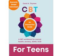 CBT for Teens: A CBT workbook for mental health, anxiety, ADHD, OCD